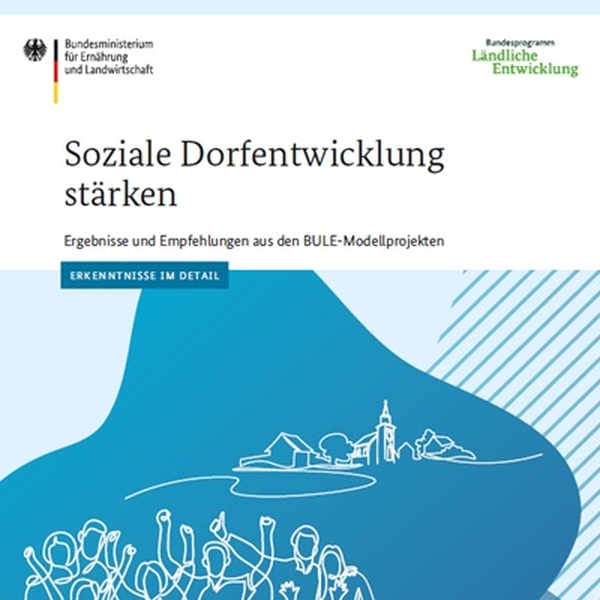 Fachliche Auswertung der BULE-Fördermaßnahme  „Soziale Dorfentwicklung“
