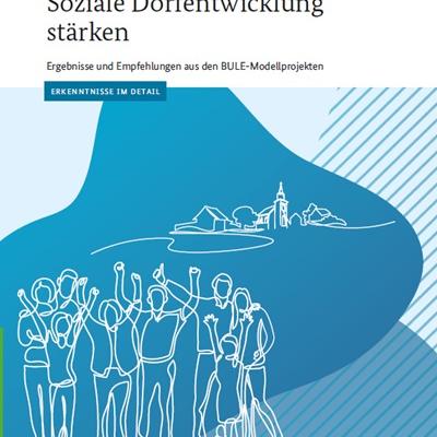 Fachliche Auswertung der BULE-Fördermaßnahme  „Soziale Dorfentwicklung“