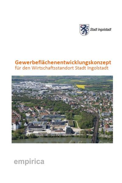 Konzept zur Gewerbeflächenentwicklung für die Stadt Ingolstadt 