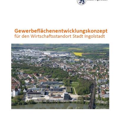 Konzept zur Gewerbeflächenentwicklung für die Stadt Ingolstadt 